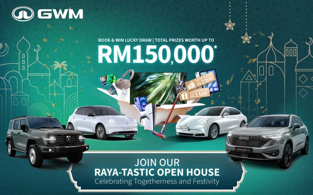 GWM Raya-tastic 门户开放活动，现场订车即有机会赢取总值 RM150K 丰盛奖品！